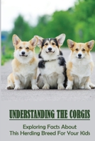 Understanding The Corgis: Exploring Facts About This Herding Breed For Your Kids: History Of Corgi null Book Cover