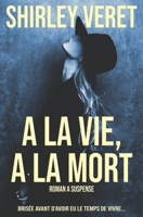 A la vie, A la mort (French Edition) B08LGSDRCD Book Cover