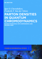 Parton Densities in Quantum Chromodynamics: Gauge Invariance, Path-Dependence and Wilson Lines 3110439395 Book Cover