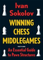Winning Chess Middlegames: An Essential Guide to Pawn Structures 905691264X Book Cover
