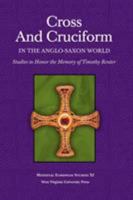 Cross and Cruciform in the Anglo-Saxon World: Studies to Honor the Memory of Timothy Reuter 1933202505 Book Cover