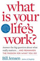 What is Your Life's Work?: Answer the Big Question about What Really Matters...and Reawaken the Passion for What You Do 0060766875 Book Cover