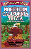 Bathroom Book of Northern California Trivia: Weird, Wacky, Wild (Bathroom Book Of...) 1897278233 Book Cover