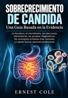 Sobrecrecimiento de Cándida: Una guía basada en la evidencia: Levaduras, el microbioma, elecciones alimentarias, conversaciones sobre pruebas, ... buscar atención profesional (Spanish Edition) B0HKGTZ2WH Book Cover