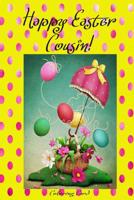 Happy Easter Cousin! (Coloring Card): (Personalized Card) Inspirational Easter & Spring Messages, Wishes, & Greetings! 1986123898 Book Cover