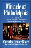 Miracle at Philadelphia: The Story of the Constitutional Convention, May to September 1787 0316103985 Book Cover