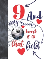 9 And My Soccer Heart Is On That Field: Soccer Players Sudoku Puzzle Book For 9 Year Old Boys And Girls - Easy Beginners Activity Puzzle Book For Those On The Sudoku Puzzle Craze 1693208520 Book Cover