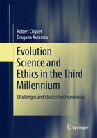 Evolution Science and Ethics in the Third Millennium 3319730894 Book Cover