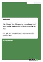 Die 'Klage' der Margarete von �sterreich �ber Vater Maximilian I. und Neffen Karl (V.): (Cod. 2584, Wien, �NB) Erlebnislyrik - Literarisches Manifest - Politisches Signal 3656334803 Book Cover