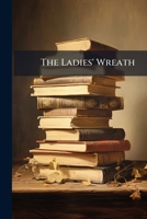 The Ladies' wreath: a souvenir for all seasons 1177910926 Book Cover