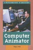 Exploring Careers - Computer Animator (Exploring Careers) 0737720654 Book Cover