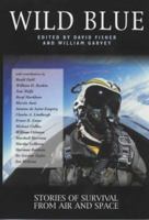Wild Blue: Stories of Survival from Air and Space (Adrenaline Classics) 1560252510 Book Cover