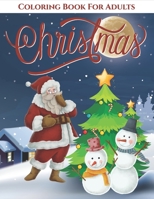 Christmas Coloring Book for Adults: A Festive and Calming Coloring Book Featuring Santa Clause, Candy Canes, Bells, Decorations & More!! B08NSD9FY4 Book Cover