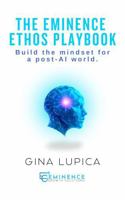 The Eminence Ethos Playbook: Build the mindset for a post-AI world. B0FJ73G8TP Book Cover
