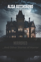 Mirrored And Other Stories Of Horror B0FSKZ1YTS Book Cover