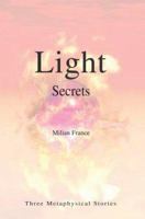 Light Secrets: Three Metaphysical Stories 0595340709 Book Cover