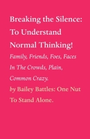 Breaking the Silence: To Understand Normal Thinking! 1649699093 Book Cover