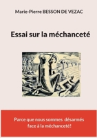 Essai sur la méchanceté: Parce que nous sommes désarmés face à la méchanceté (French Edition) 2322623563 Book Cover