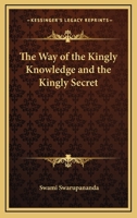 The Way Of The Kingly Knowledge And The Kingly Secret 1425340342 Book Cover