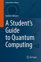A Student’s Guide to Quantum Computing (Lecture Notes in Physics, 1038) 3031833600 Book Cover