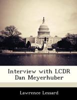 Interview with LCDR Dan Meyerhuber 1288536259 Book Cover