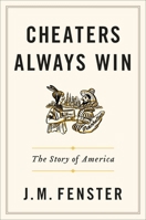 Cheaters Always Win: The Story of America 1538728702 Book Cover
