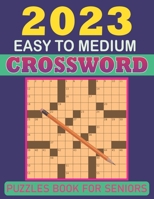 2023 Easy to Medium Crossword Puzzles Book for Seniors B0BW2KMBTW Book Cover