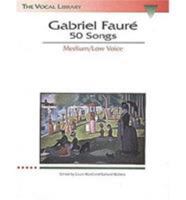 Gabriel Faure: 50 Songs: The Vocal Library 0793534054 Book Cover