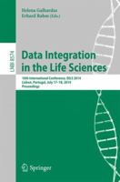 Data Integration in the Life Sciences: 10th International Conference, DILS 2014, Lisbon, Portugal, July 17-18, 2014. Proceedings 3319085891 Book Cover