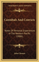 Cannibals And Convicts: Notes Of Personal Experiences In The Western Pacific 1164595830 Book Cover