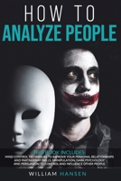 How to analyze people: Mind control techniques to improve your personal relationships and partnership skills. Manipulation, dark psychology, and persuasion to control and influence other people. B08F6MVCK9 Book Cover