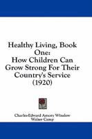 Healthy Living, Book One: How Children Can Grow Strong For Their Country's Service 0548849064 Book Cover