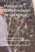 Manual de Enfermedades de las Abejas: Caracterización de las Enfermedades en la Apicultura (Spanish Edition) B0DTQ2BS6Q Book Cover