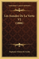 Les Annales De La Vertu V2 (1806) 1160170746 Book Cover