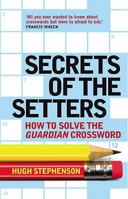 Secrets of the Setters: How to Solve the "Guardian" Crossword 1843544687 Book Cover