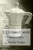 L'Ultimo Caffè: romanzo 1502354551 Book Cover