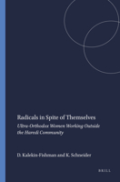 Radicals in Spite of Themselves: Ultra-orthodox Women Working Outside the Haredi Community 9087902395 Book Cover