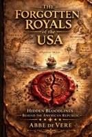 The Forgotten Royals of The USA 1918588007 Book Cover