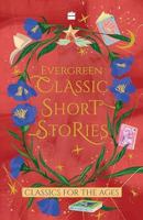 Evergreen Classic Short Stories : Classics For The Ages 9356996725 Book Cover