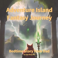 Bedtime Story from Dad: Adventure Island Fantasy Journey. An inspirational Storybook About Courage & Friendship for Fathers to Enjoy with Their Kids | ... Before Bed or Anytime (Bedtime Stories) B0CQVWMM6V Book Cover