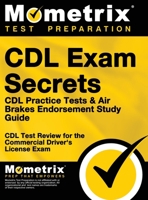 CDL Exam Secrets - CDL Practice Tests & Air Brakes Endorsement Study Guide: CDL Test Review for the Commercial Driver's License Exam 151670794X Book Cover