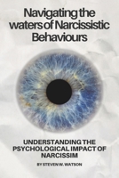 Navigating the waters of Narcissistic Behaviours: Understanding the psychological impact of narcissim 1069138231 Book Cover
