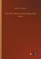 The Life of Rear-Admiral John Paul Jones 9356781818 Book Cover
