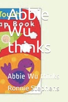 Abbie Wu thinks: Abbie Wu thinks null Book Cover