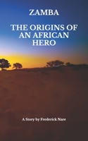 ZAMBA: THE ORIGINS OF AN AFRICAN HERO B096M1L9ZW Book Cover