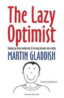 The Lazy Optimist: Waking Up from Mediocrity & Turning Dreams Into Reality 1906954720 Book Cover