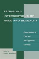 Troubling Intersections of Race and Sexuality: Queer Students of Color and Anti-Oppressive Education (Curriculum, Cultures, and (Homo)Sexualities) 0742501906 Book Cover