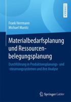 Materialbedarfsplanung und Ressourcenbelegungsplanung: Durchführung in Produktionsplanungs- und -steuerungssystemen und ihre Analyse 365812542X Book Cover