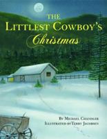 The Littlest Cowboy's Christmas (With Music CD) 1589803817 Book Cover