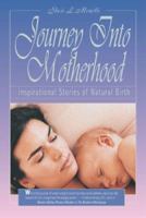 Journey into Motherhood: Inspirational Stories of Natural Birth 0974785326 Book Cover